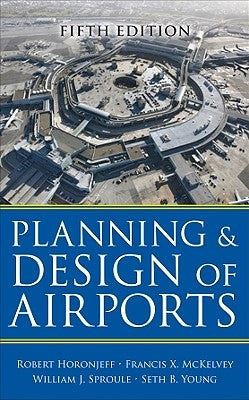 Planning and Design of Airports by Horonjeff, Robert