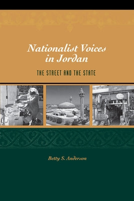 Nationalist Voices in Jordan: The Street and the State by Anderson, Betty S.