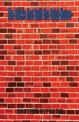 The Bricks That Built the Brick House by Antwine, Tajiye Lavonne