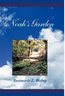 Noah's Garden by Bishop, Rosemarie E.