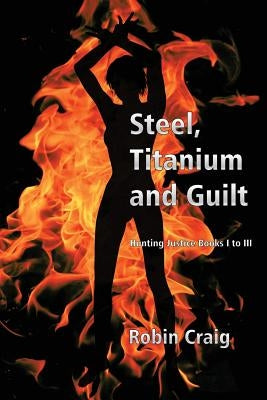 Steel, Titanium and Guilt by Craig, Robin