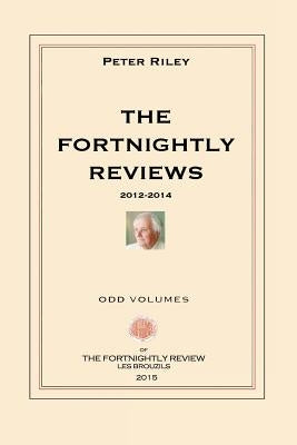 The Fortnightly Reviews: Poetry Notes 2012-2014 by Riley, Peter