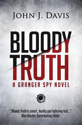 Bloody Truth: A Granger Spy Novel by Davis, John