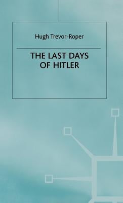 The Last Days of Hitler by Trevor-Roper, Hugh R.