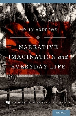 Narrative Imagination and Everyday Life by Andrews, Molly