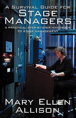 A Survival Guide for Stage Managers: A Practical Step-By-Step Handbook to Stage Management by Allison, Mary Ellen