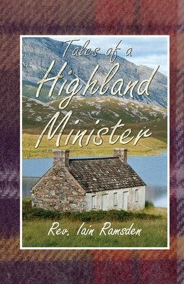 Tales of a Highland Minister by Ramsden, Iain