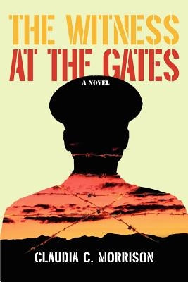 The Witness at the Gates by Morrison, Claudia C.