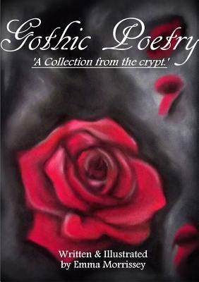 Gothic Poetry: A Collection From The Crypt by Morrissey, Emma
