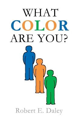 What Color Are You? by Daley, Robert E.