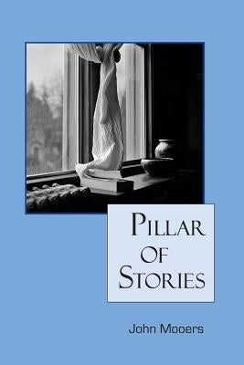Pillar of Stories by Mooers, John