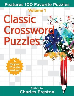 Classic Crossword Puzzles: Features 100 Favorite Puzzles by Preston, Charles