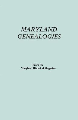 Maryland Genealogies. a Consolidation of Articles from the Maryland Historical Magazine. in Two Volumes. Volume I (Families Abington - Gist) by Maryland Historical Magazine