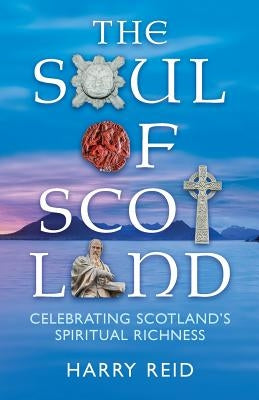 The Soul of Scotland by Reid, Harry