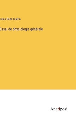 Essai de physiologie générale by Guérin, Jules René