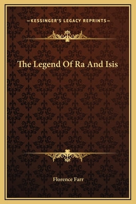 The Legend of Ra and Isis by Farr, Florence