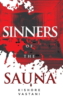 Sinners Of The Sauna: Corporate Murder Whodunnit by Vastani, Kishore