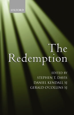 The Redemption: An Interdisciplinary Symposium on Christ as Redeemer by Davis, Stephen T.