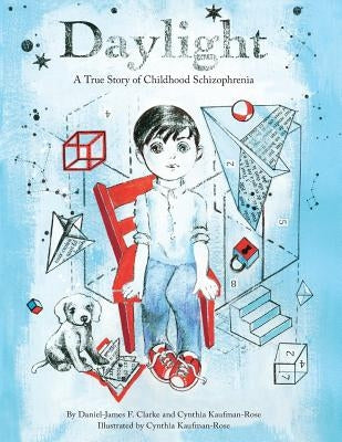 Daylight: A True Story of Childhood Schizophrenia by Kaufman-Rose, Cynthia