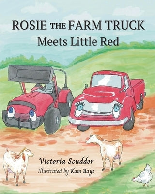 Rosie the Farm Truck Meets Little Red by Scudder, Victoria