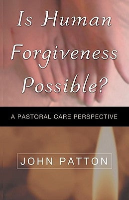Is Human Forgiveness Possible? by Patton, John