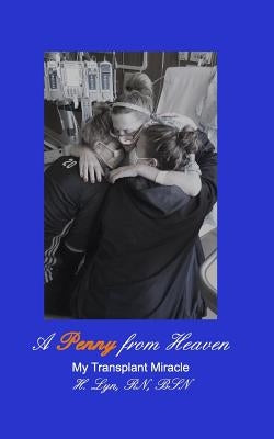 A Penny from Heaven: My Transplant Miracle by Lyn, H.