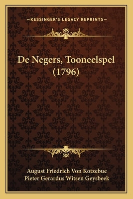 De Negers, Tooneelspel (1796) by Kotzebue, August Friedrich Von