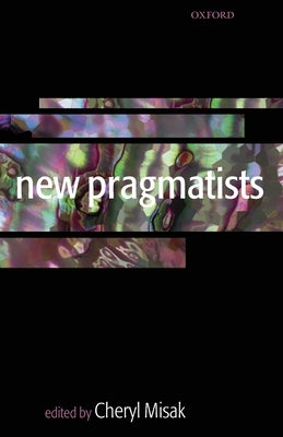 New Pragmatists by Misak, Cheryl