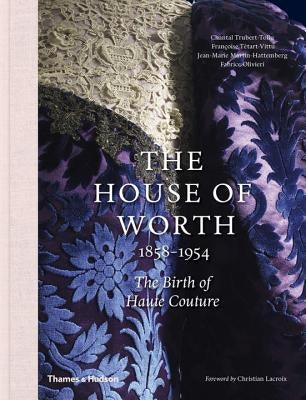 House of Worth: The Birth of Haute Couture by Trubert-Tollu, Chantal