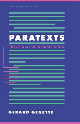 Paratexts: Thresholds of Interpretation by Genette, Gerard