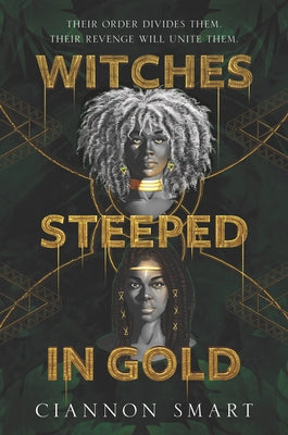 Witches Steeped in Gold by Smart, Ciannon