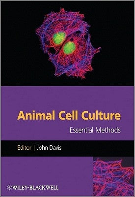 Animal Cell Culture Essential Methods by Davis, John M.