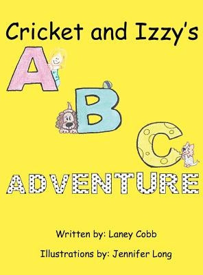 Cricket and Izzy's ABC Adventure by Cobb, Laney