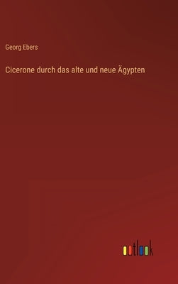 Cicerone durch das alte und neue Ägypten by Ebers, Georg