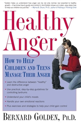 Healthy Anger: How to Help Children and Teens Manage Their Anger by Golden, Bernard