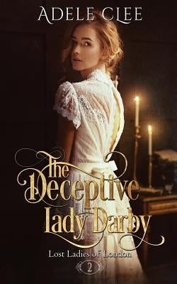 The Deceptive Lady Darby by Clee, Adele