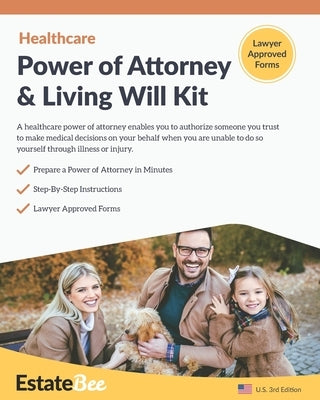 Healthcare Power of Attorney & Living Will Kit: Prepare Your Own Healthcare Power of Attorney & Living Will in Minutes.... by Estatebee