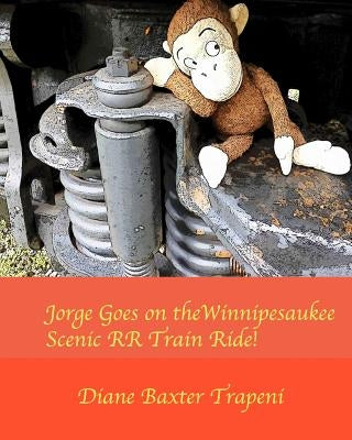 Jorge Goes on the Winnipesaukee Scenic RR Train Ride! by Trapeni, Diane Baxter