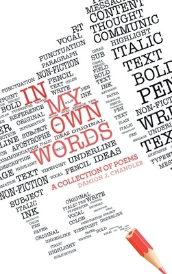 In My Own Words: A Collection of Poems by Chandler, Damion J.