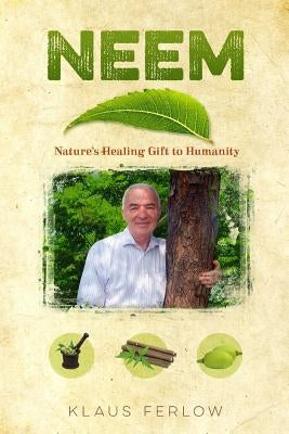 book "Neem: Nature's Healing Gift to Humanity" by Ferlow, Klaus