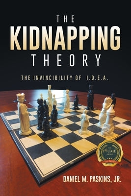The Kidnapping Theory: The Invincibility Of I.D.E.A by Paskins, Daniel M.