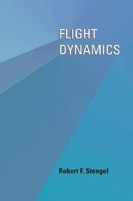 Flight Dynamics by Stengel, Robert F.
