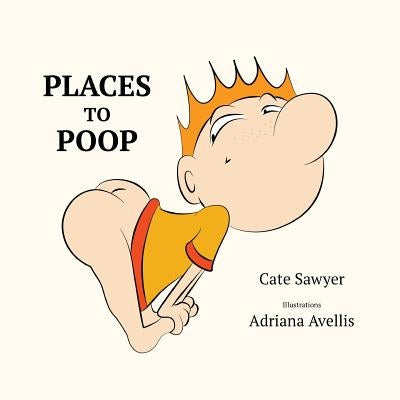 Places to Poop: Toilet Training Fun by Sawyer, Cate