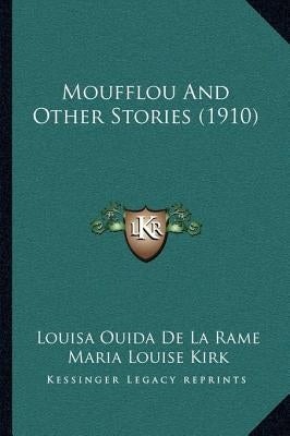 Moufflou And Other Stories (1910) by De La Rame, Louisa Ouida