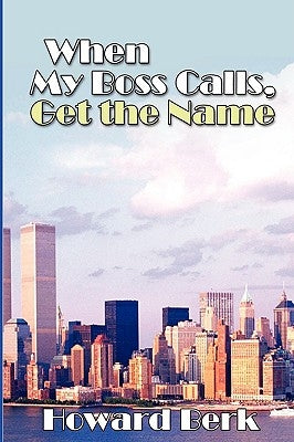 When My Boss Calls, Get the Name by Berk, Howard