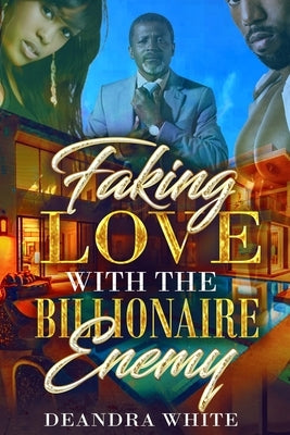 Faking Love with the Billionaire Enemy: A Single Dad Romance by White, Deandra