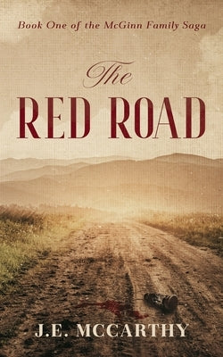 The Red Road: Book One of the McGinn Family Saga by McCarthy, J. E.