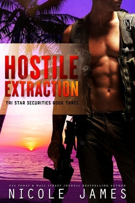 Hostile Extraction: Tri Star Securities by James, Nicole