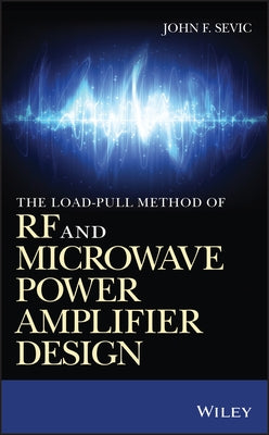 The Load-Pull Method of RF and Microwave Power Amplifier Design by Sevic, John F.