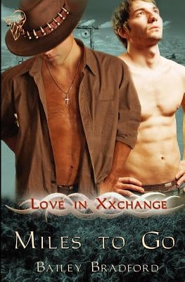 Love in Xxchange: Miles to Go by Bradford, Bailey